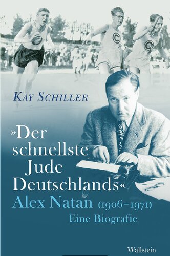 »Der schnellste Jude Deutschlands« Alex Natan (1906-1971). Eine Biografie