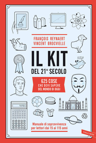 Il kit del 21° secolo: 625 cose che devi sapere del mondo di oggi