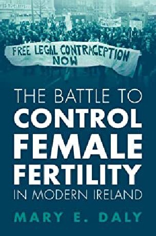 The Battle to Control Female Fertility in Modern Ireland