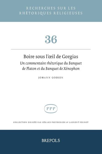 Boire sous l’œil de Gorgias: Un commentaire rhétorique du Banquet de Platon et du Banquet de Xénophon