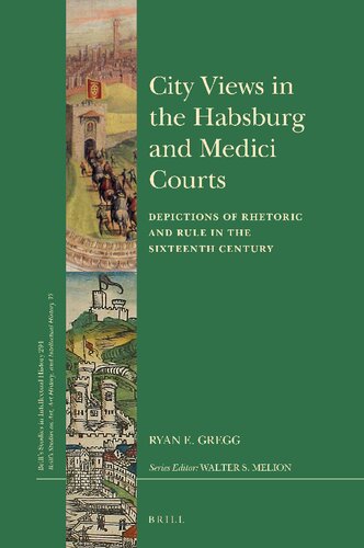 City Views in the Habsburg and Medici Courts: Depictions of Rhetoric and Rule in the Sixteenth Century