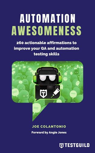 Automation Awesomeness : 260 actionable affirmations to improve your QA and automation testing skills