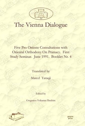 The Vienna Dialogue: Five Pro Oriente Consultations with Oriental Orthodoxy On Primacy. First Study Seminar. June 1991. Booklet Nr. 4