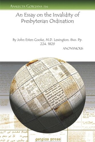 An Essay on the Invalidity of Presbyterian Ordination: By John Esten Cooke, M.D. Lexington. 8vo. Pp. 224. 1829