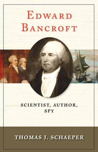 Edward Bancroft: Scientist, Author, Spy