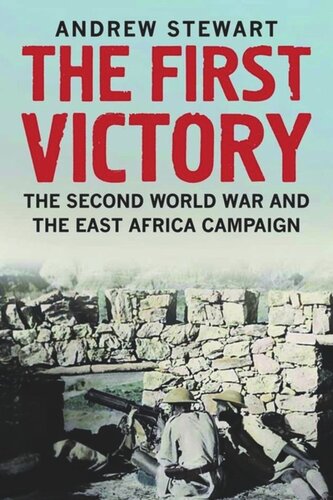 The First Victory: The Second World War and the East Africa Campaign