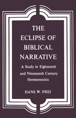 The Eclipse of Biblical Narrative: A Study of Eighteenth and Nineteenth Century Hermeneutics