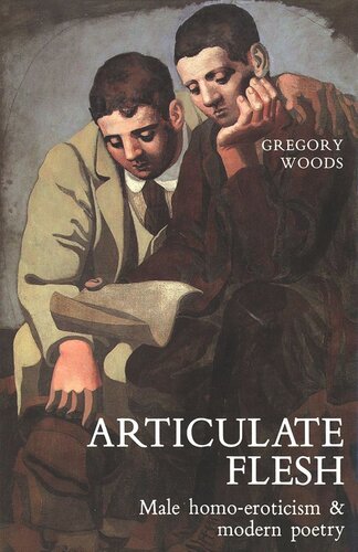 Articulate Flesh: Male Homo-Eroticism and Modern Poetry