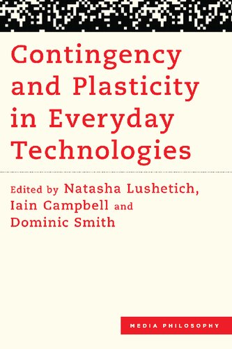 Contingency and Plasticity in Everyday Technologies (Media Philosophy)