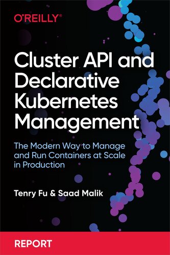 Cluster API and Declarative Kubernetes Management: The Modern Way to Manage and Run Containers at Scale in Production