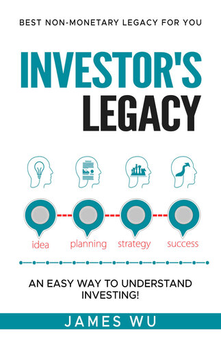 Investor's Legacy: An Easy Way to Understand Investing!