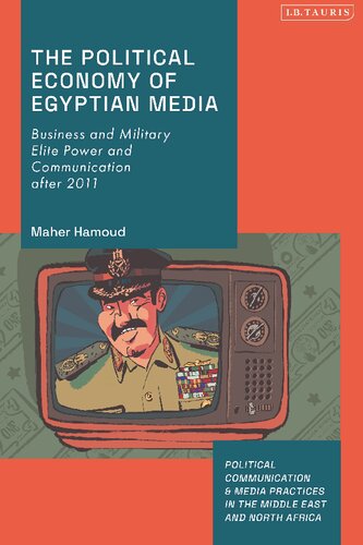 The Political Economy of Egyptian Media: Business and Military Elite Power and Communication after 2011