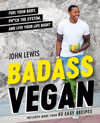 Badass Vegan: Plans, Recipes, and Common Sense for Getting Your Life Right