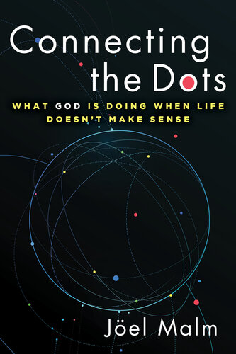 Connecting the Dots: What God is Doing When Life Doesn't Make Sense