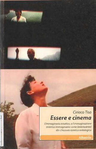 Essere e cinema. L'immaginario estatico, o l'immaginazione estatica immaginaria come (eventuante) dis-chiusura estetica ontologica