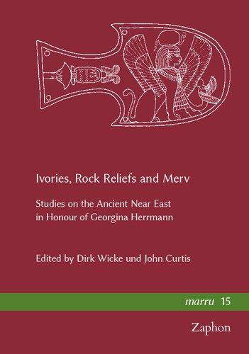 Ivories, Rock Reliefs and Merv: Studies on the Ancient Near East in Honour of Georgina Herrmann (Marru, 15)