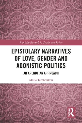 Epistolary Narratives of Love, Gender and Agonistic Politics: An Arendtian Approach (Routledge Research in Gender and Society)