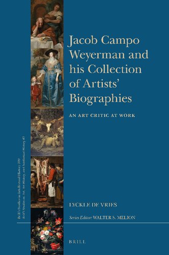 Jacob Campo Weyerman and His Collection of Artists' Biographies: An Art Critic at Work