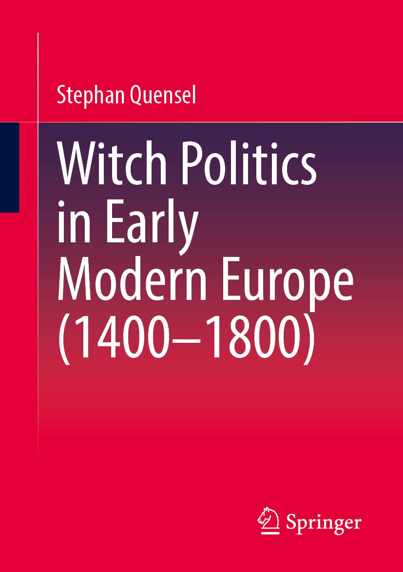 Witch Politics in Early Modern Europe (1400–1800)
