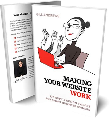 Making Your Website Work: 100 Copy & Design Tweaks for Smart Business Owners