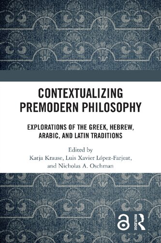 Contextualizing Premodern Philosophy: Explorations of the Greek, Hebrew, Arabic, and Latin Traditions