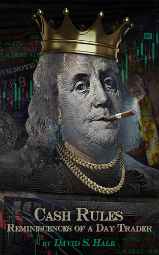 Cash Rules: Reminiscences of a Day Trader - The insider’s guide to the secretive and lucrative world of professional trading