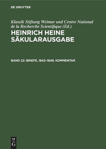 Heinrich Heine Säkularausgabe: Band 22 Briefe, 1842–1849. Kommentar