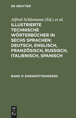 Illustrierte Technische Wörterbücher in sechs Sprachen: Deutsch, Englisch, Französisch, Russisch, Italienisch, Spanisch: Band 11 Eisenhüttenwesen