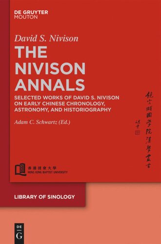 The Nivison Annals: Selected Works of David S. Nivison on Early Chinese Chronology, Astronomy, and Historiography