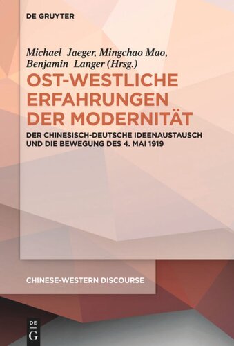 Ost-westliche Erfahrungen der Modernität: Der chinesisch-deutsche Ideenaustausch und die Bewegung des 4. Mai 1919