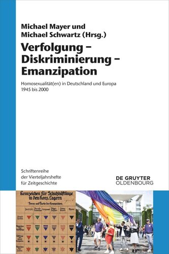 Verfolgung – Diskriminierung – Emanzipation: Homosexualität(en) in Deutschland und Europa 1945 bis 2000