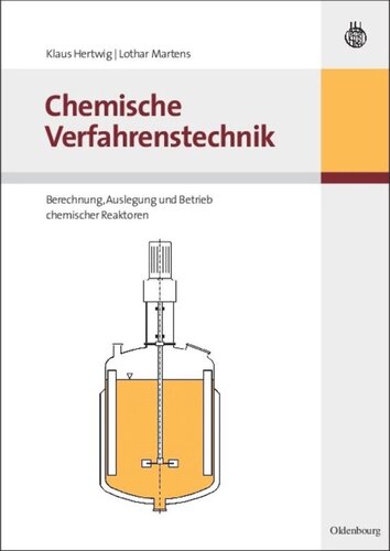 Chemische Verfahrenstechnik: Berechnung, Auslegung und Betrieb chemischer Reaktoren