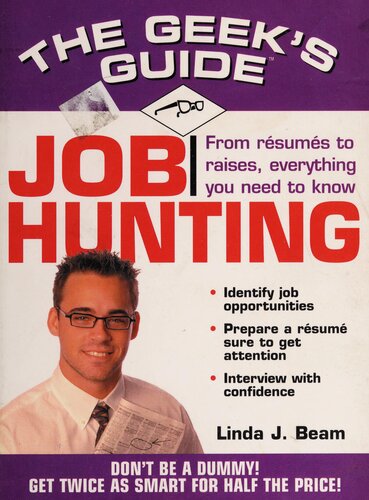 The Geek's Guide to Job Hunting: Don't Be a Dummy! Get Twice as Smart for Half the Price! (The Geek's Guides series)