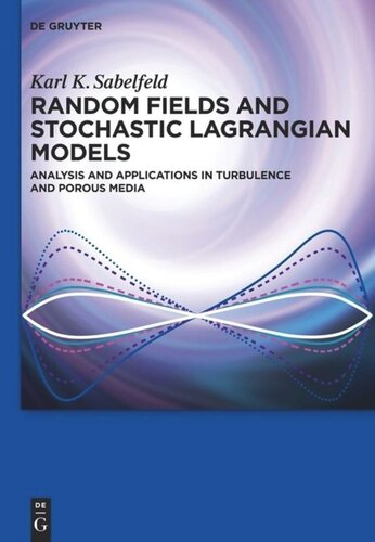 Random Fields and Stochastic Lagrangian Models: Analysis and Applications in Turbulence and Porous Media