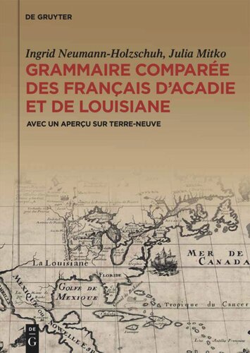 Grammaire comparée des français d’Acadie et de Louisiane (GraCoFAL): Avec un aperçu sur Terre-Neuve