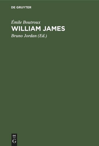 William James: Mit einem Brief des Verfassers an den Übersetzer und zwei Abhandlungen des Verfassers