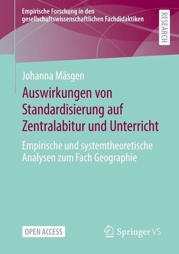 Auswirkungen von Standardisierung auf Zentralabitur und Unterricht: Empirische und systemtheoretische Analysen zum Fach Geographie