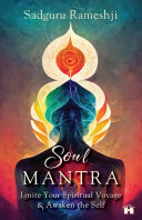 Soul Mantra: Ignite Your Spiritual Voyage & Awaken the Self