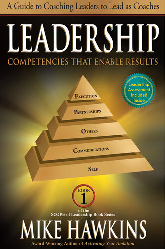 Leadership Competencies that Enable Results: A Guide to Coaching Leaders to Lead as Coaches (Book 1 SCOPE of Leadership)