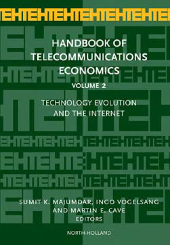 Handbook of Telecommunications Economics: Technology Evolution and the Internet