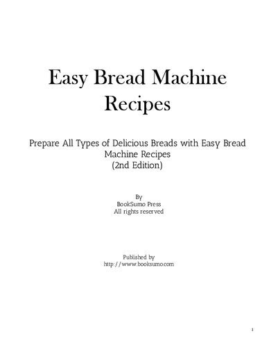 Easy Bread Machine Recipes: Prepare All Types of Delicious Bread at Home