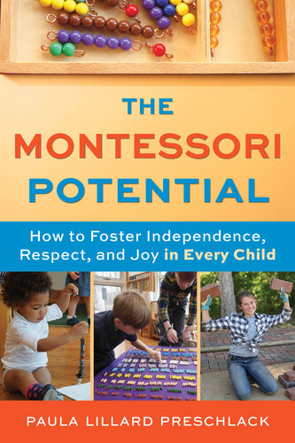 The Montessori Potential: How to Foster Independence, Respect, and Joy in Every Child