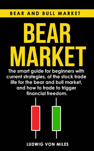 Bear market: The smart guide for beginners with current strategies, of the stock trade life for the bear and bull market, and how to trade to trigger financial freedom.