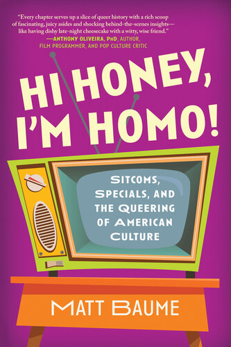 Hi Honey, I'm Homo!: Sitcoms, Specials, and the Queering of American Culture