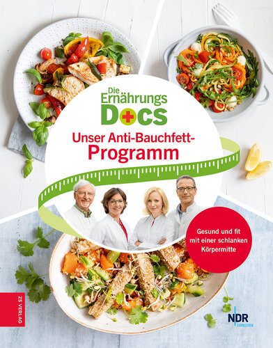 Die Ernährungs-Docs--Unser Anti-Bauchfett-Programm: Gesund und fit mit einer schlanken Körpermitte