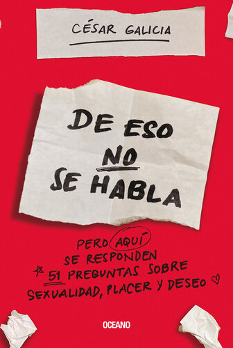 De eso no se habla... pero en este libro se responden 51 preguntas sobre sexualidad, placer y deseo