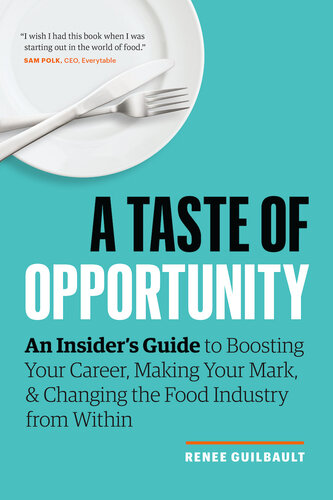 A Taste of Opportunity: An Insider's Guide to Boosting Your Career, Making Your Mark, and Changing the Food Industry from Within