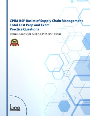 CPIM-BSP Basics of Supply Chain Management Total Test Prep and Exam Practice Questions: Exam Dumps for APICS CPIM-BSP exam