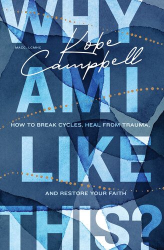 Why Am I Like This?: How to Break Cycles, Heal from Trauma, and Restore Your Faith