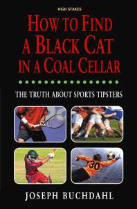 How to Find a Black Cat in a Coal Cellar : The Truth About Sports Tipsters